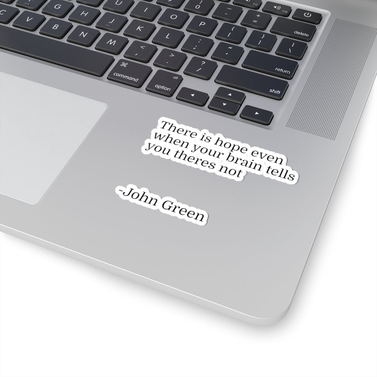 Inspirational Quote Sticker — "There is hope even when your brain tells you theres not" — John Green